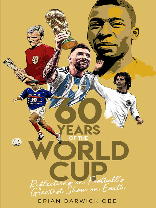 Title details for Sixty Years of the World Cup by Brian Barwick - Available